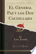 libro El General Paz Y Los Dos Caudillajes (classic Reprint)